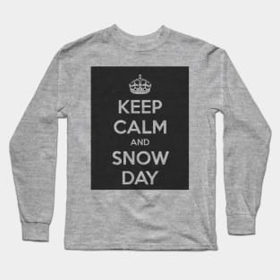 Keep Calm and Snow Day! Long Sleeve T-Shirt